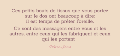 Les vêtements sont plus qu'un bout de tissu, ils évoquent notre relation avec nous-même et le monde qui nous entoure.