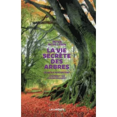 Un livre passionnant sur ces géants terrestres, écrit par Peter Wohlleben, le forestier le plus célèbre du monde.